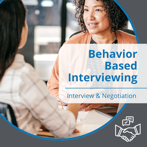 Interview and Negotiation series, workshop title: Behavior Based Interviewing