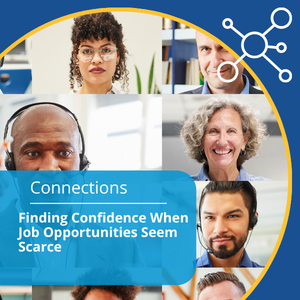 Connections series. Topic: Finding Confidence Where Job Opportunities Seem Scarce.