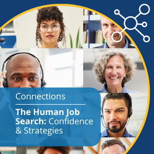Connections series. Topic: The Human Job Search: Confidence and Strategies