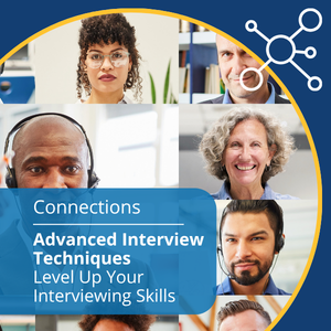 Connections series. Topic: Advanced Interview Techniques - Level Up Your Interviewing Skills
