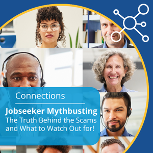 Connections series, event title: Jobseeker Mythbusting - The Truth Behind the Scams and What to Watch Out for!