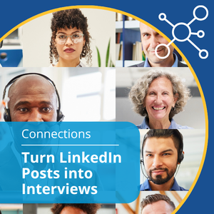 Connections series, event title: Turn LinkedIn Posts into Interviews