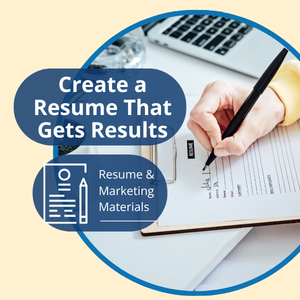 Resume and Marketing Materials series, workshop title: Create a Resume that Gets Results