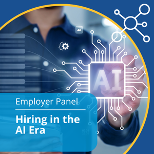Special Event - Employer Panel. Topic: Hiring in the AI Era.