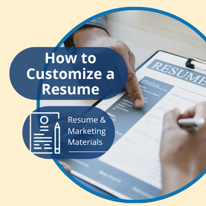Resume and Marketing Materials series, workshop title: How to Customize a Resume