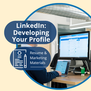 Resume and Marketing Materials series, workshop title: LinkedIn: Developing Your Profile