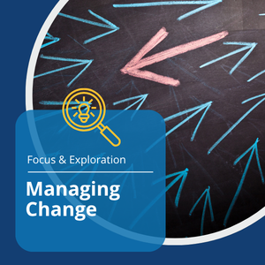 Focus and Exploration series, workshop title: Managing Change