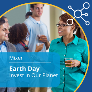 Mixer series, event title: Earth Day - Invest in Our Planet.