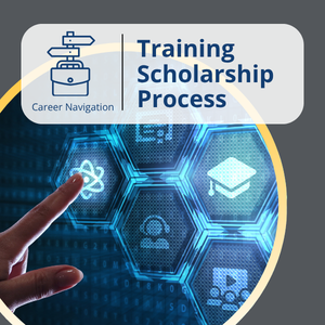 Career Navigation series, workshop title: Training Scholarship Process